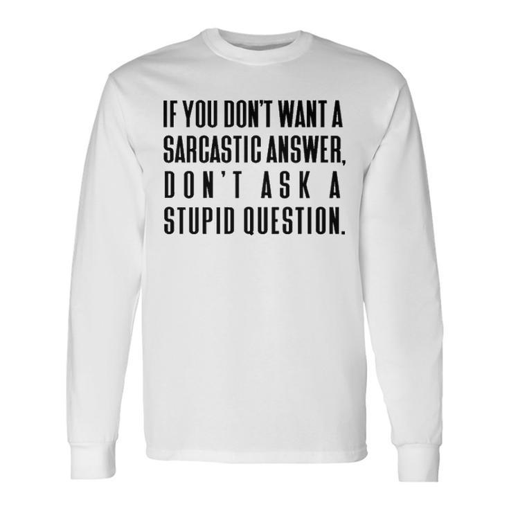 Dont Ask A Stupid Question V2 Long Sleeve T-Shirt