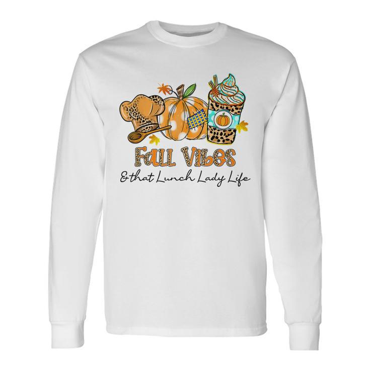 Fall Vibes & That Lunch Lady Life Pumpkin Spice Fall Men Women Long Sleeve T-Shirt T-shirt Graphic Print