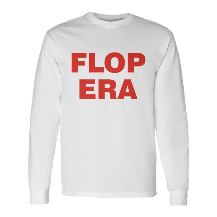 Flop Era This Is My Flop Era Long Sleeve T-Shirt