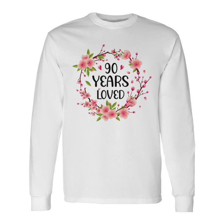 Floral 90 Year Old 90Th Birthday Women 90 Years Loved Long Sleeve T-Shirt Gifts ideas