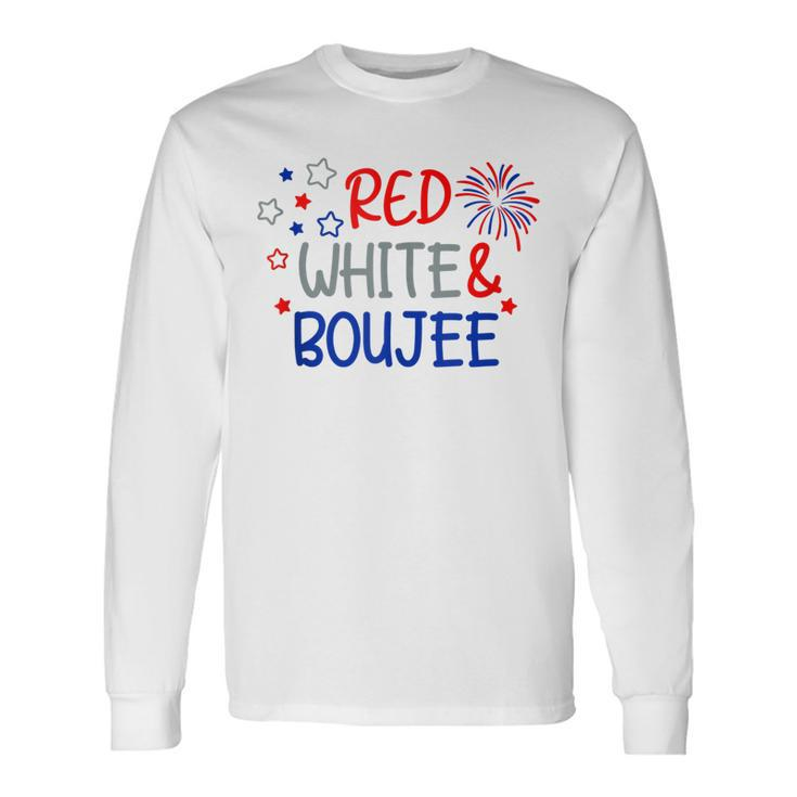 Fourth Of July 4Th Of July Red White And Boujee Long Sleeve T-Shirt