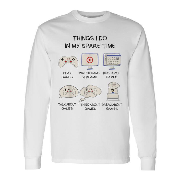 Gamer Things I Do In My Spare Time Gaming V2 Men Women Long Sleeve T-Shirt T-shirt Graphic Print