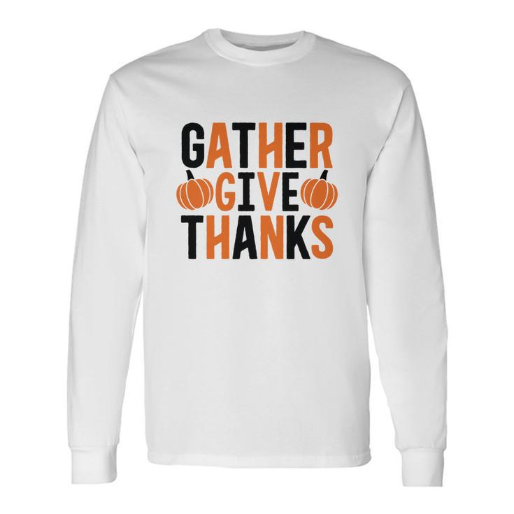 Gather Give Thanks Pumpkin Fall Thanksgiving Men Women Long Sleeve T-shirt Graphic Print Unisex