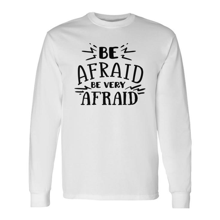 Halloween Be Afraid Be Very Afraid  Black  Men Women Long Sleeve T-shirt Graphic Print Unisex