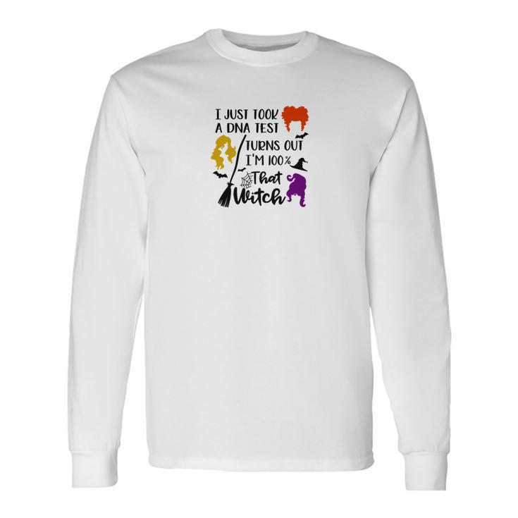 Halloween Boo I Just Took A Dna Test Turns Out Im 100% That Witch Long Sleeve T-Shirt