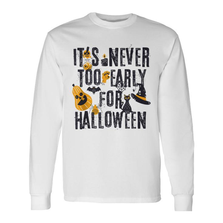 Halloween Distressed Never Too Early For Halloween Long Sleeve T-Shirt