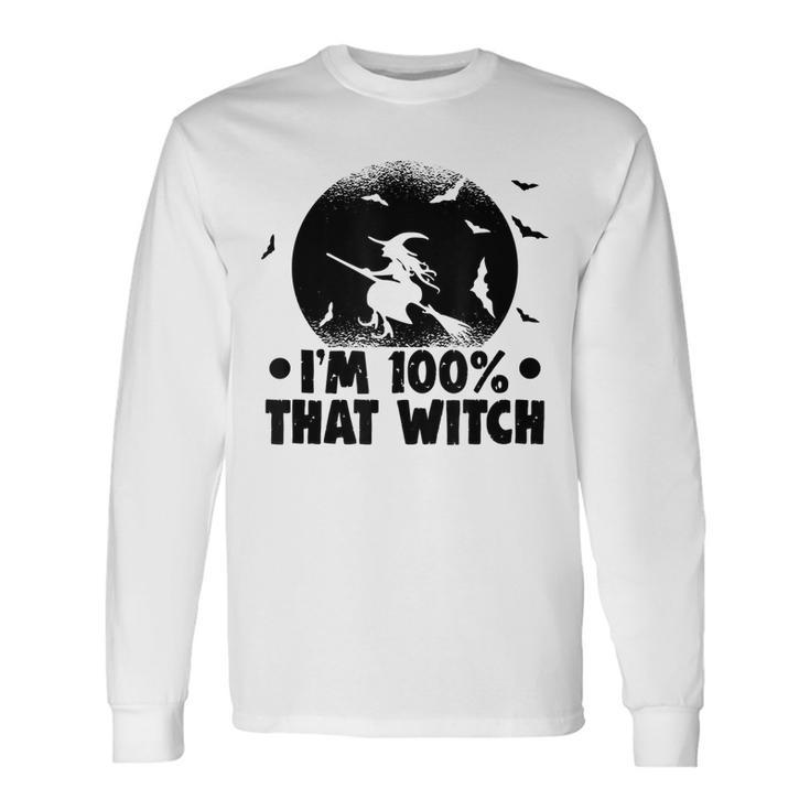 Halloween Party Im 100 That Witch Spooky Halloween Long Sleeve T-Shirt