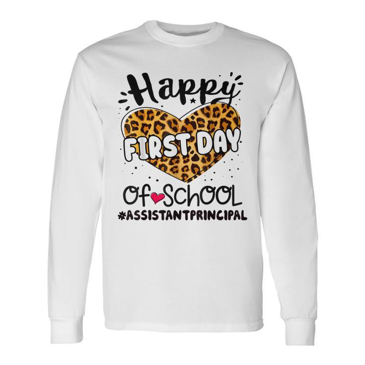 Happy First Day Of School Assistant Principal Back 100 Days Long Sleeve T-Shirt