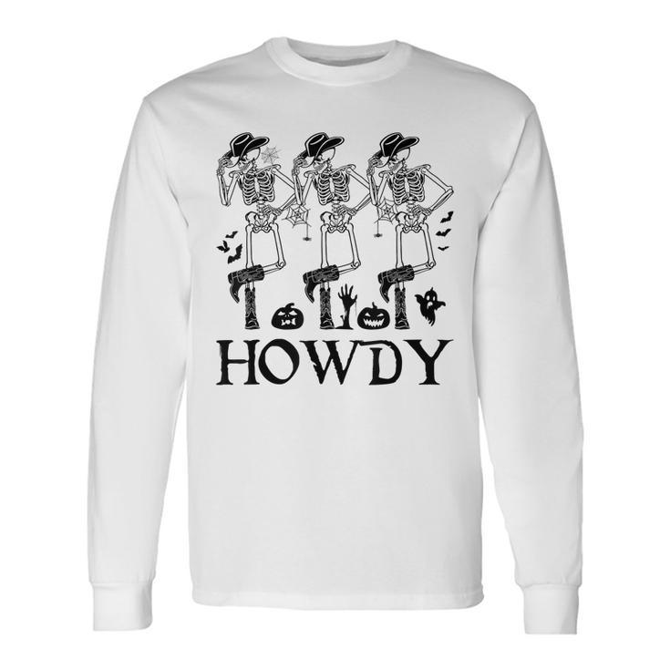 Howdy Cowboy Dancing Skeleton Cowboy Halloween Long Sleeve T-Shirt