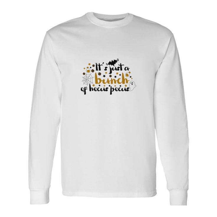 Its Just A Bunch Of Hocus Pocus Halloween Color Long Sleeve T-Shirt