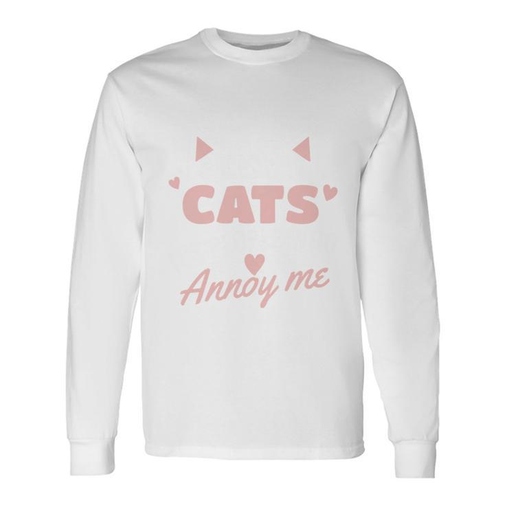 I Love Cats It Is People Who Annoy Me Animals Cute Cat Long Sleeve T-Shirt