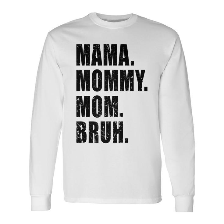 Mama Mommy Mom Bruh Mommy And Me Boy Mom Life Vintage Men Women Long Sleeve T-Shirt T-shirt Graphic Print