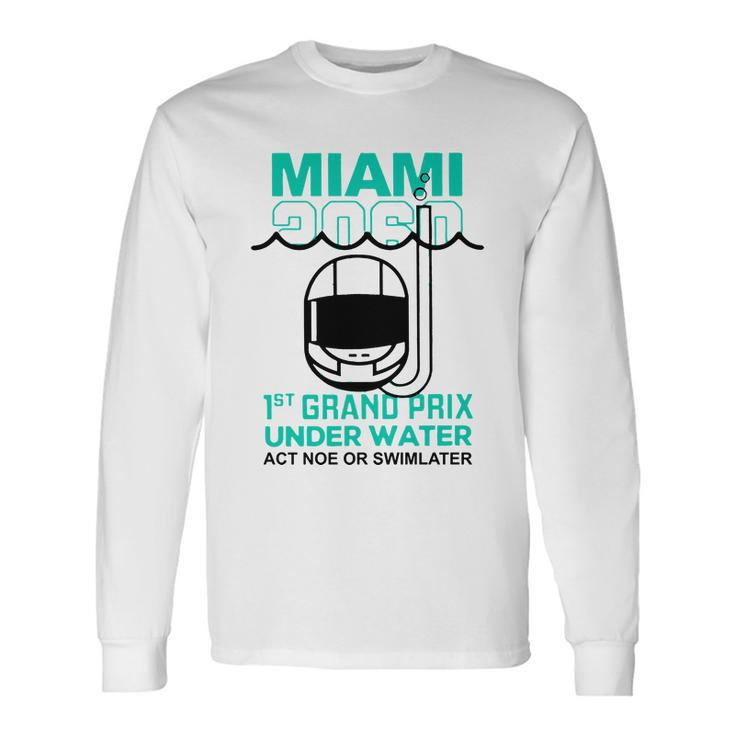 Miami 2060 1St Grand Prix Under Water Act Now Or Swim Later F1 Miami V2 Long Sleeve T-Shirt
