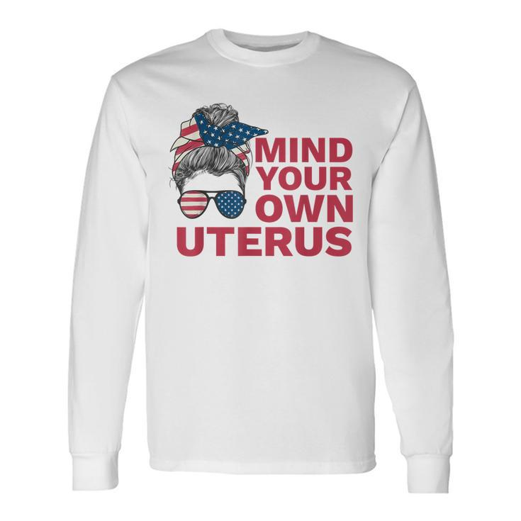 Mind Your Own Uterus My Choice Messy Bun Us Flag Feminist Men Women Long Sleeve T-Shirt T-shirt Graphic Print