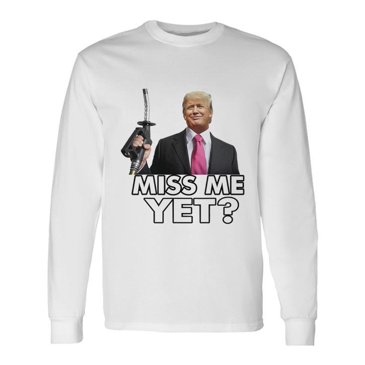 Miss Me Yet Trump Gas Pump Gas Prices Tshirt Long Sleeve T-Shirt