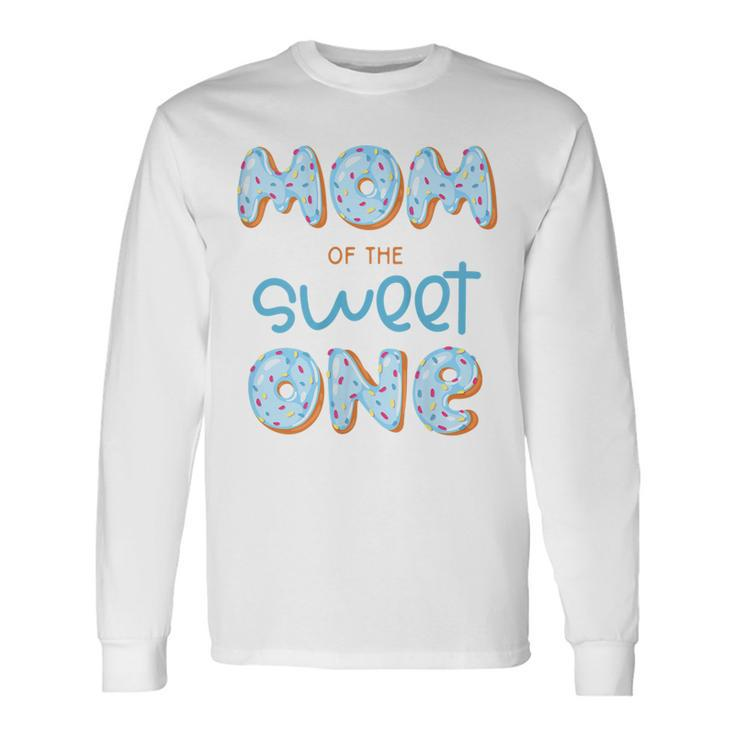 Mom Of The Sweet One Donut Boy 1St Birthday Party Mommy Mama Long Sleeve T-Shirt