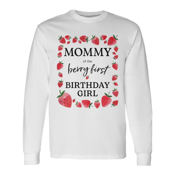 Mommy Of The Berry First Birthday Girl Sweet One Strawberry Long Sleeve T-Shirt Gifts ideas