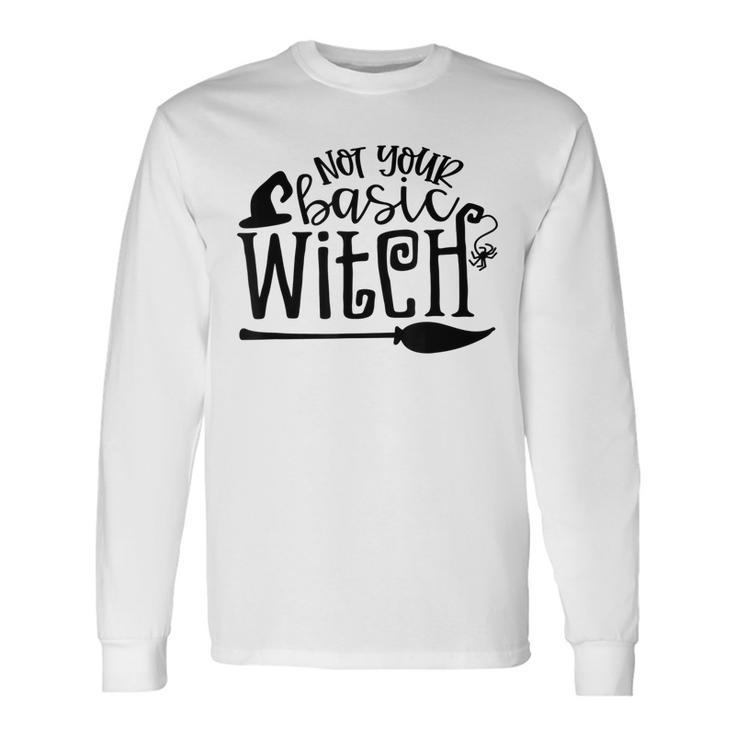 Not Your Basic Witch Witchy Witch Vibes Halloween Costume Long Sleeve T-Shirt