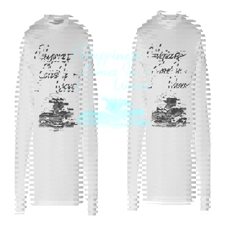 Ocean Waves For Women Happiness Comes In Waves Beach Long Sleeve T-Shirt