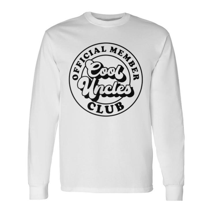 Official Member Cool Uncles Club Vintage Fathers Day Men Women Long Sleeve T-Shirt T-shirt Graphic Print