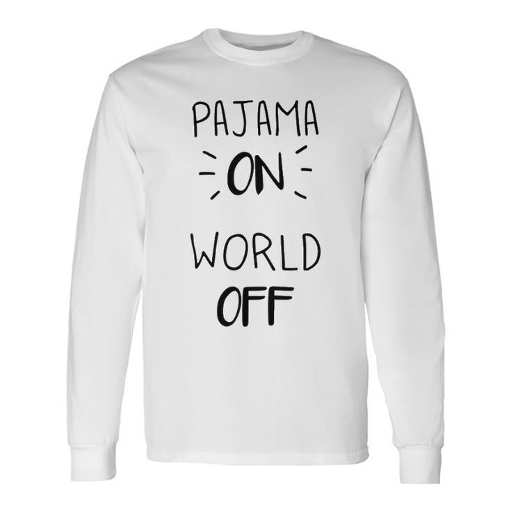 Pajama On World Off Long Sleeve T-Shirt