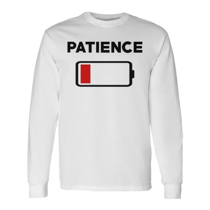 Patience Running Low V2 Long Sleeve T-Shirt