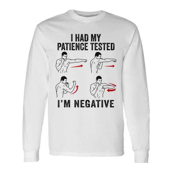 I Had My Patience Tested Im Negative Coworker Sarcasm Long Sleeve T-Shirt
