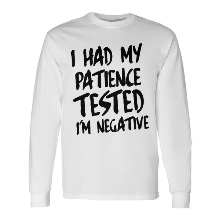 I Had My Patience Tested V2 Long Sleeve T-Shirt