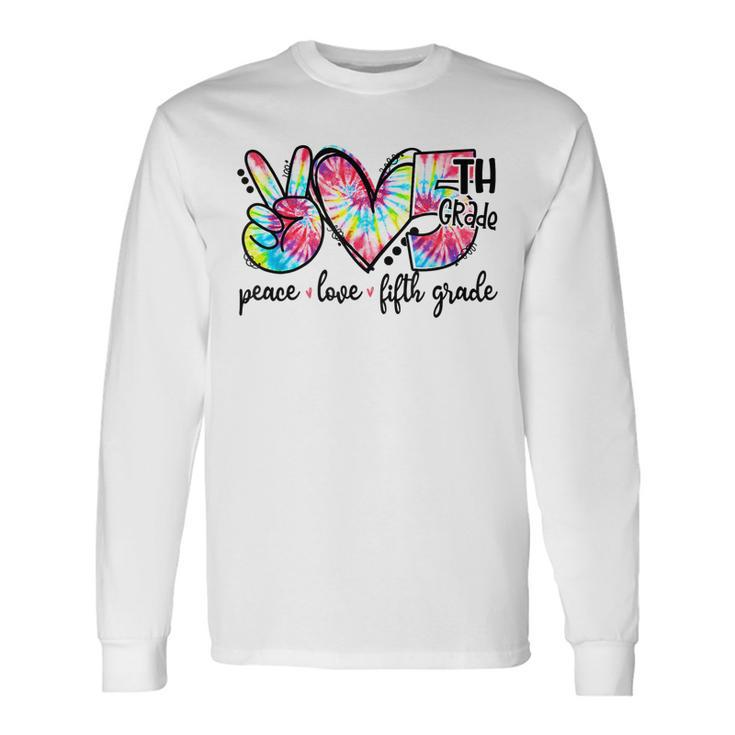 Peace Love Fifth-Grade Tie-Dye Back To School Outfits Men Women Long Sleeve T-Shirt T-shirt Graphic Print