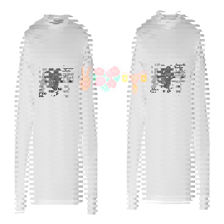 Peace Love Reproductive Rights Uterus Rights Pro Choice Long Sleeve T-Shirt