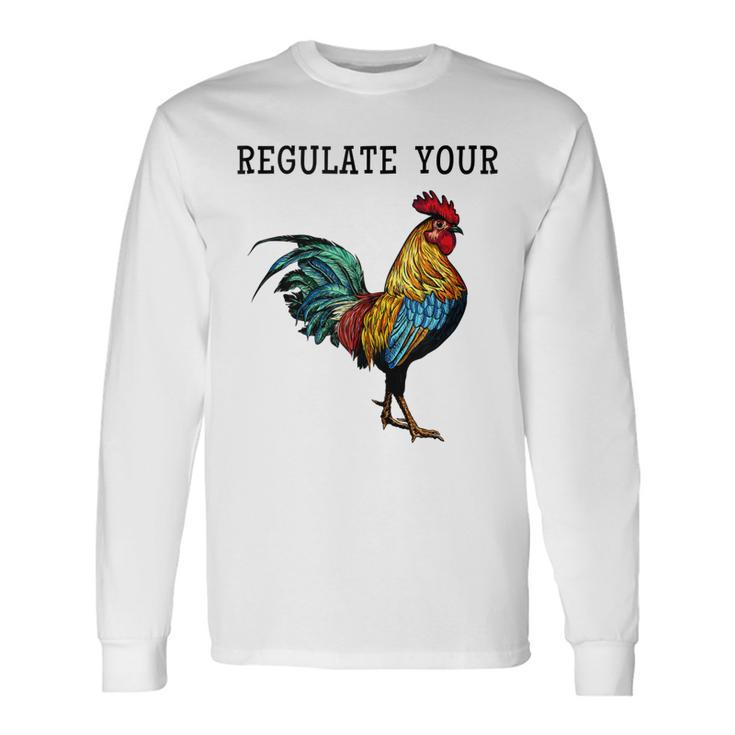 Pro Choice Feminist Right Saying Regulate Your Long Sleeve T-Shirt