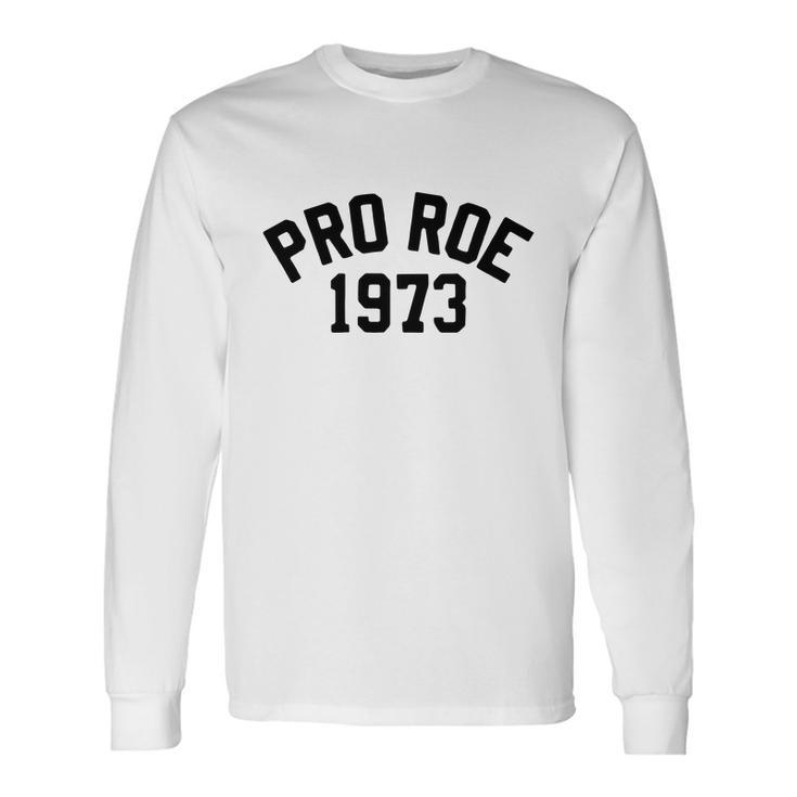 Pro Choice Pro Roe 1973 Vs Wade My Body My Choice Rights Long Sleeve T-Shirt