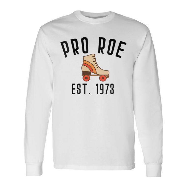 Pro Roe 1973 70S 1970S Rights Vintage Retro Skater Skating Long Sleeve T-Shirt