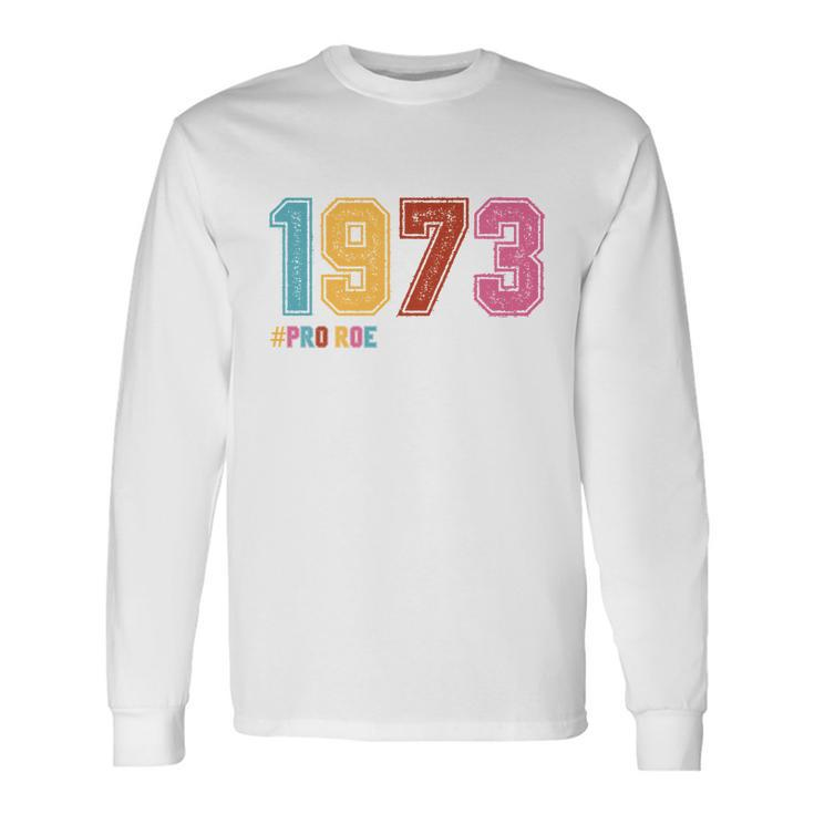 Pro Roe 1973 Apparel Long Sleeve T-Shirt
