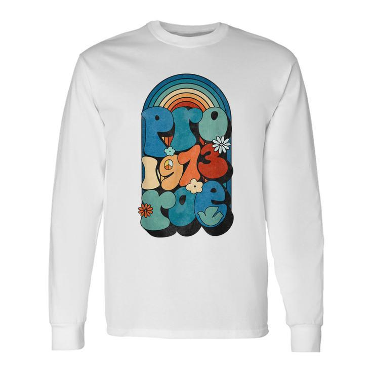 Pro Roe 1973 Pro Choice Rights Retro Vintage Groovy Long Sleeve T-Shirt