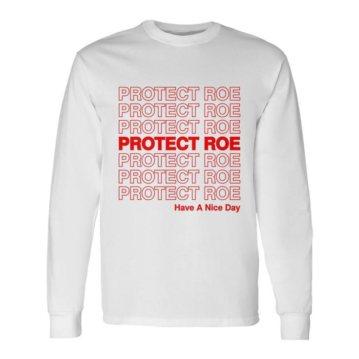 Protect Roe V Wade Pro Choice Feminist Reproductive Rights Tshirt Long Sleeve T-Shirt