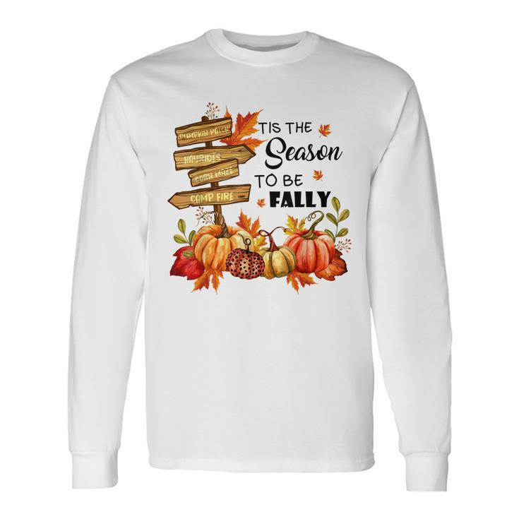 Pumpkin Patch Hayrides Corn Maze Tis The Season To Be Fally Long Sleeve T-Shirt