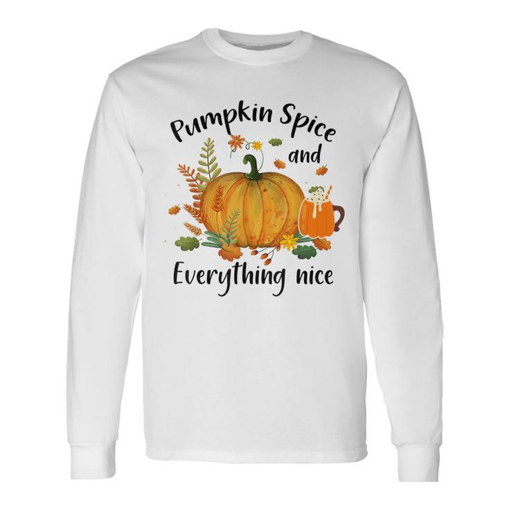 Pumpkin Spice And Everything Nice Thanksgiving Apparel Long Sleeve T-Shirt