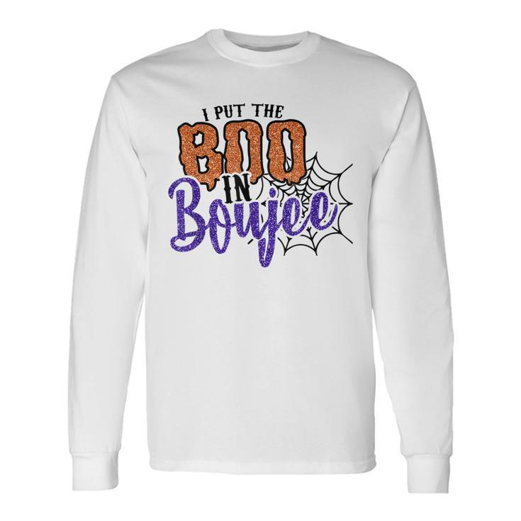I Put The Boo In Boujee Halloween Long Sleeve T-Shirt
