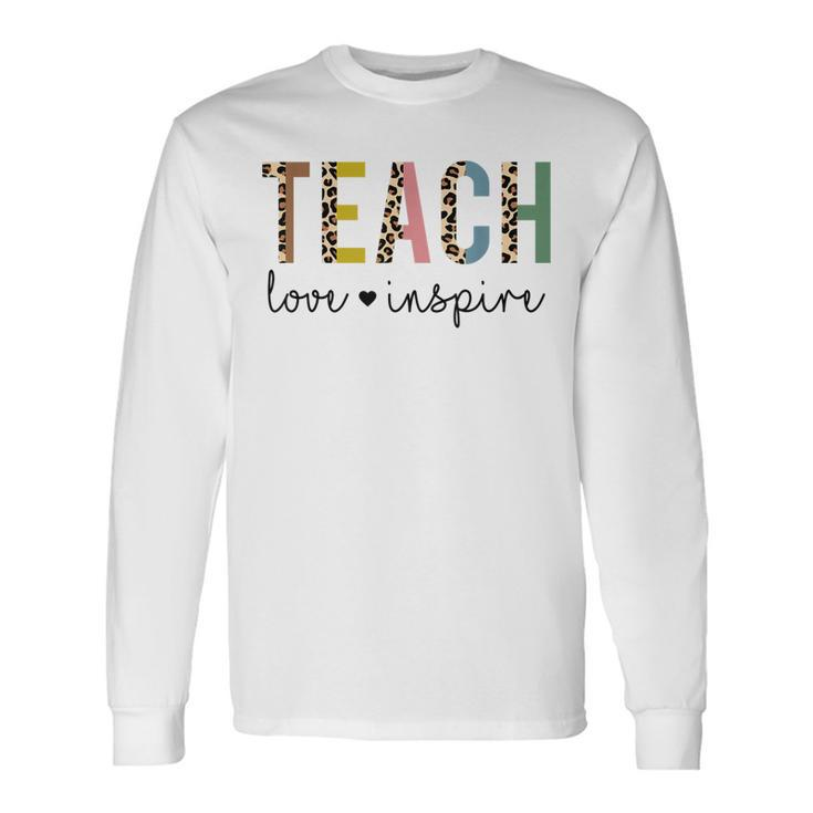 Back To School Teach Love Inspire Teachers & Students Long Sleeve T-Shirt
