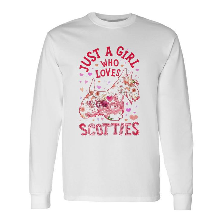 Scottie Scottish Terrier Just A Girl Who Loves Dog Flower Unisex Long Sleeve