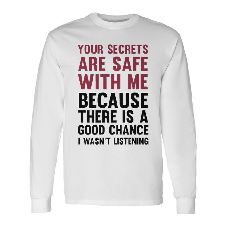 Your Secrets Are Safe V2 Long Sleeve T-Shirt