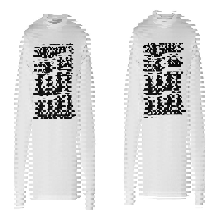 Somebodys Fine Ass Baby Mama Long Sleeve T-Shirt