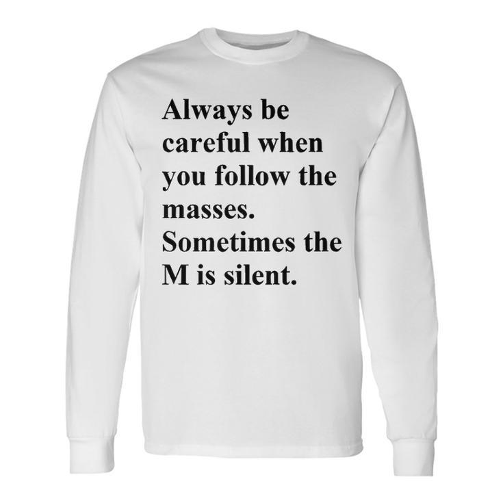 Sometimes The M Is Silent Long Sleeve T-Shirt