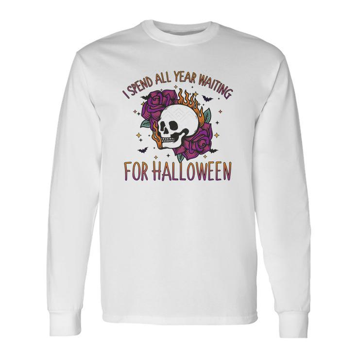 I Spend All Year Waiting For Halloween Party Long Sleeve T-Shirt