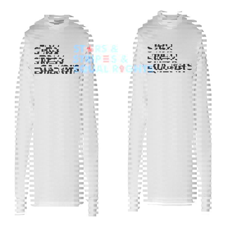 Stars Stripes And Equal Rights 4Th Of July Patriotic V2 Long Sleeve T-Shirt