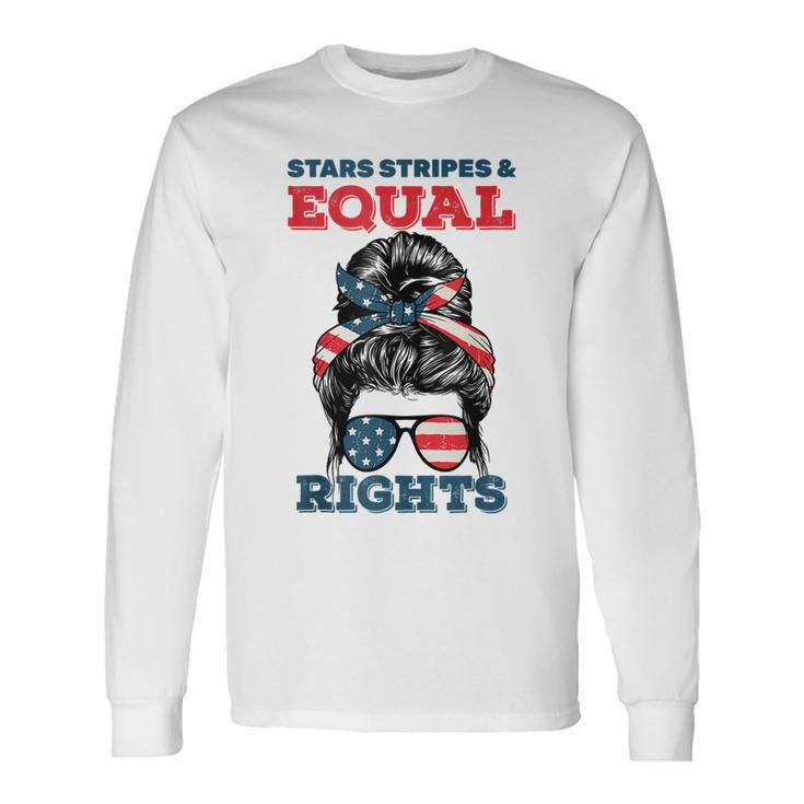 Stars Stripes And Equal Rights 4Th Of July Rights V2 Long Sleeve T-Shirt Gifts ideas