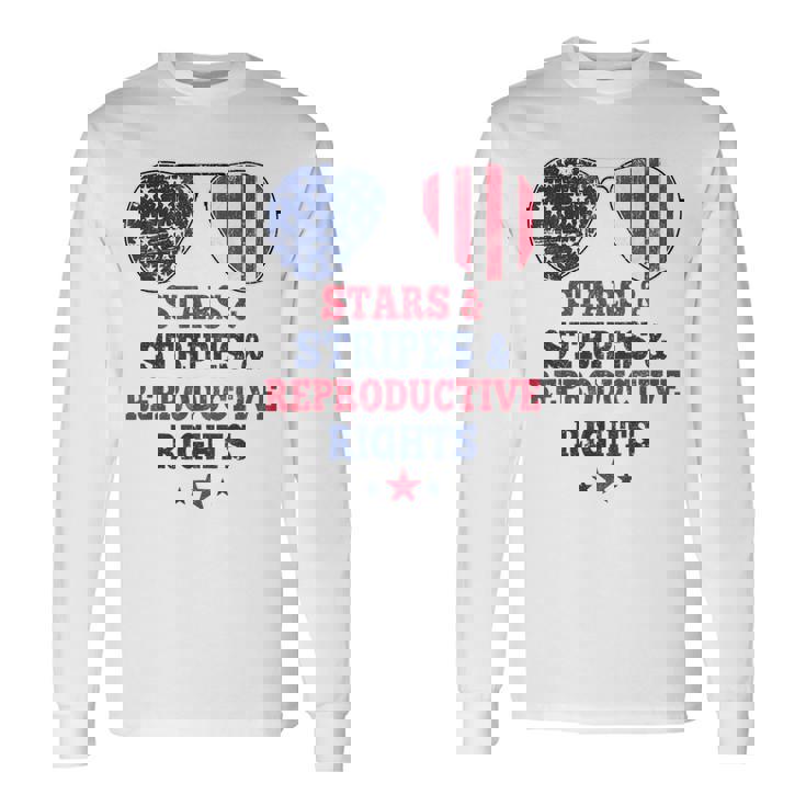 Stars Stripes Reproductive Rights American Flag 4Th Of July Long Sleeve T-Shirt