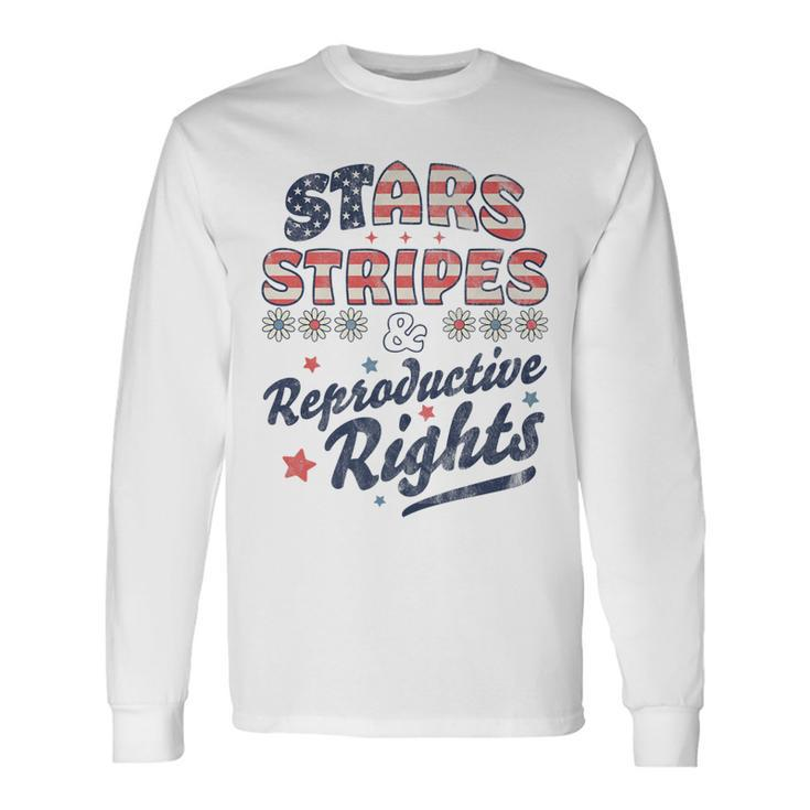Stars Stripes Reproductive Rights Patriotic 4Th Of July Cute Long Sleeve T-Shirt