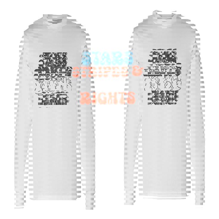 Stars Stripes Women&8217S Rights Patriotic 4Th Of July Pro Choice 1973 Protect Roe Unisex Long Sleeve